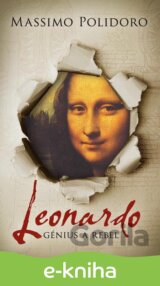 Leonardo - génius a rebel