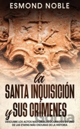 La Santa Inquisición y sus Crímenes