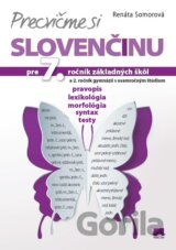 Precvičme si slovenčinu pre 7. ročník základných škôl a 2. ročník gymnázií s osemročným štúdiom