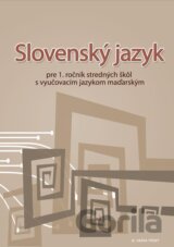 Slovenský jazyk pre 1. ročník stredných škôl s vyučovacím jazykom maďarským