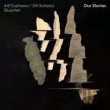 Alf Carlsson / Jiří Kotača Quartet: Our Stories