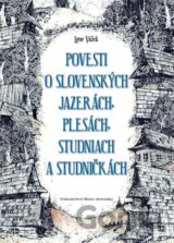 Povesti o slovenských jazerách, plesách, studniach a studničkách