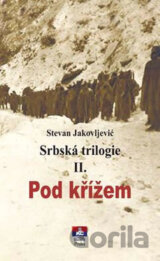 Srbská trilogie II. Pod křížem