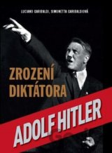Adolf Hitler: Zrození diktátora