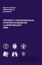 Novinky v anesteziologii, intenzivní medicíně a léčbě bolesti 2005