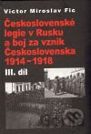 Československé legie v Rusku a boj za vznik Československa 1914 - 1918 (III. díl)