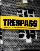 Trespass : A History of Uncommissioned Urban Art (Carlo McCormick) (Hardback)