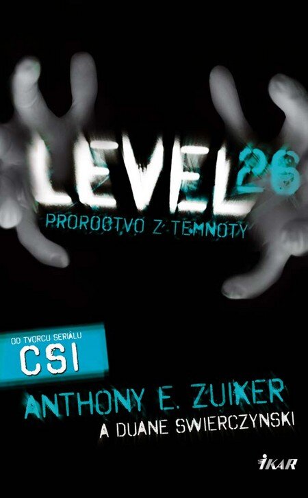 Kniha Level 26: Proroctvo z temnoty - Anthony E. Zuiker, Duane Swierczynski