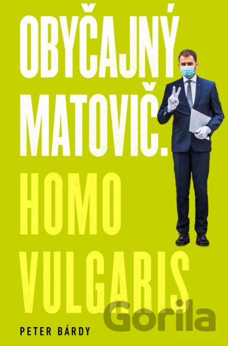 Kniha Obyčajný Matovič. Homo vulgaris - Peter Bárdy
