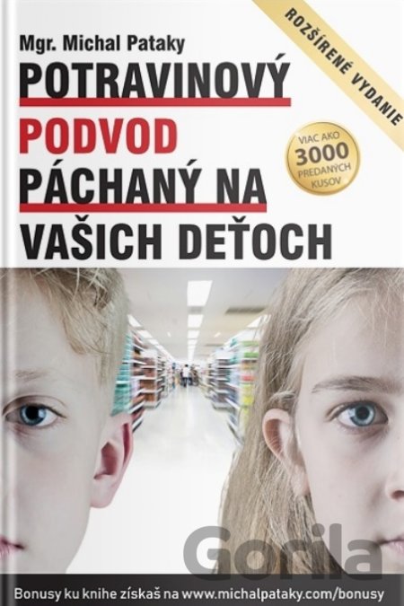 Kniha Potravinový podvod páchaný na vašich deťoch - Michal Pataky