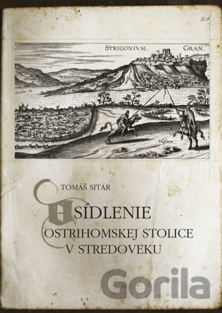 Kniha Osídlenie Ostrihomskej stolice v stredoveku - Tomáš Sitár