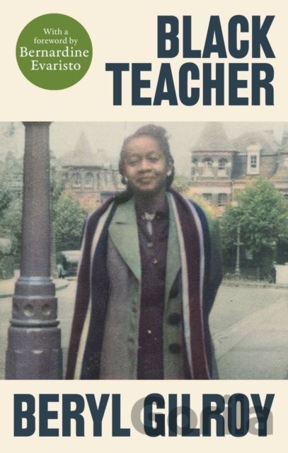 Kniha Black Teacher - Beryl Gilroy, Bernardine Evaristo