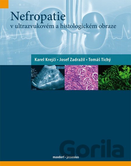 Kniha Nefropatie v ultrazvukovém a histologickém obraze - Karel Krejčí, Josef Zadražil, Tomáš Tichý