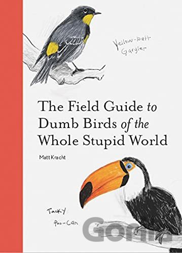 Kniha The Field Guide to Dumb Birds of the Whole Stupid World - Matt Kracht