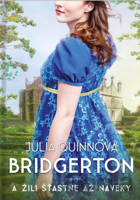 Kniha Bridgertonovci: A žili šťastne až naveky - Julia Quinn