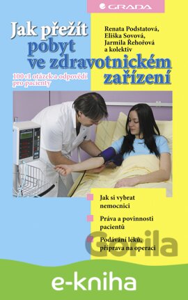 E-kniha Jak přežít pobyt ve zdravotnickém zařízení - Renata Podstatová, Eliška Sovová, Jarmila Řehořová, 