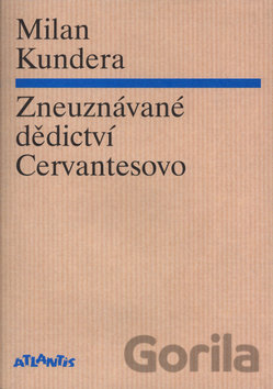 Kniha Zneuznávané dědictví Cervantes - Milan Kundera
