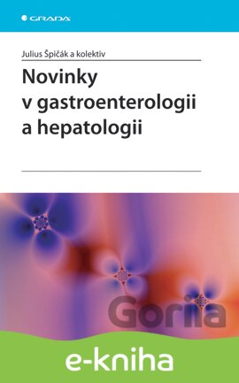 E-kniha Novinky v gastroenterologii a hepatologii - Julius Špičák, 