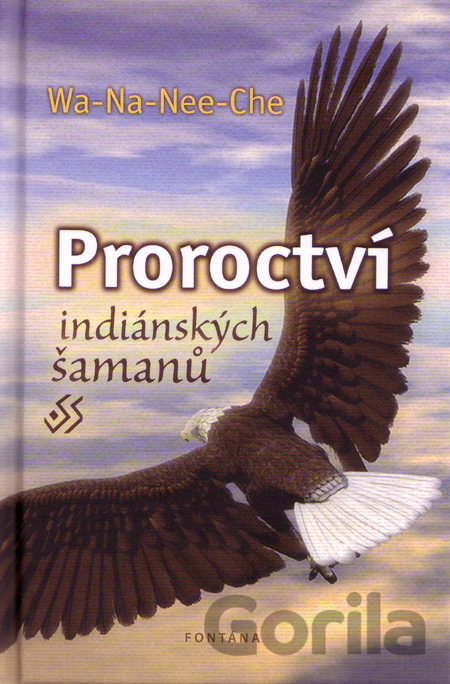 Kniha Proroctví indiánských šamanů - Wa-Na-Nee-Che