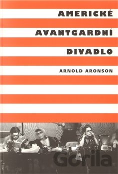 Kniha Americké avantgardní divadlo - Arnold Aronson