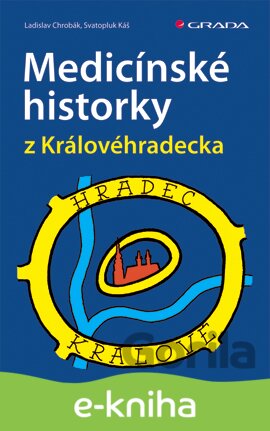 E-kniha Medicínské historky z Královéhradecka - Ladislav Chrobák, Svatopluk Káš