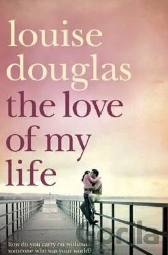Kniha The Love of My Life - Louise Douglas
