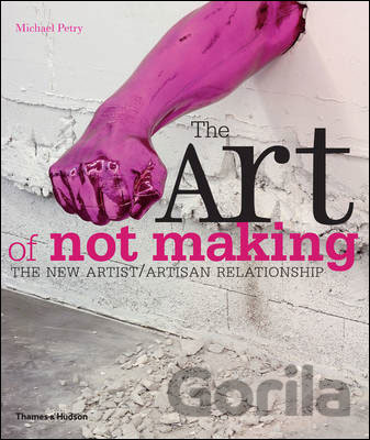 Kniha The Art of Not Making - Michael Petry