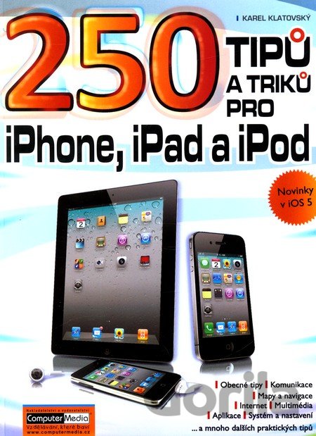 Kniha 250 tipů a triků pro iPad, iPhone a iPod - Karel Klatovský