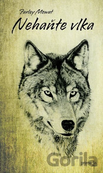 Kniha Nehaňte vlka - Farley Mowat