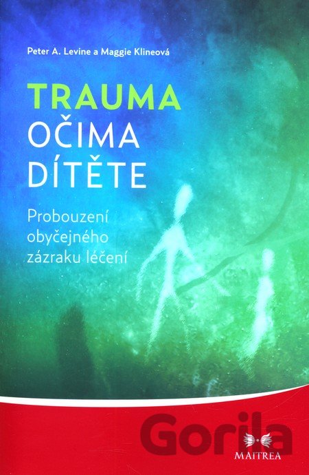 Kniha Trauma očima dítěte - Peter A. Levine, Maggie Klineová