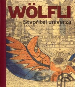 Kniha Adolf Wölfli. Stvořitel univerza - Adolf Wölfli
