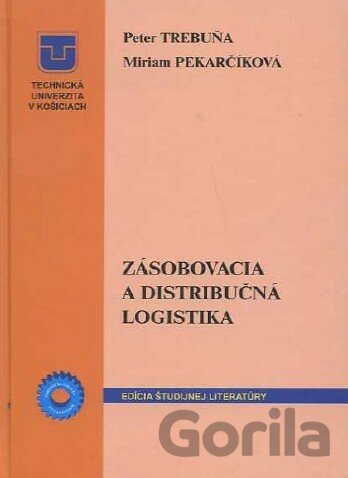 Kniha Zásobovacia a distribučná logistika - Peter Trebuňa, Miriam Pekarčíková