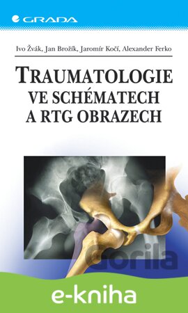 E-kniha Traumatologie ve schématech a RTG obrazech - Ivo Žvák, Jan Brožík, 