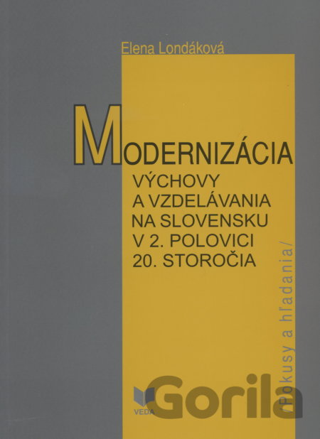 Kniha Modernizácia výchovy a vzdelávania na Slovensku v 2.pol. 20.storočia - Elena Londáková