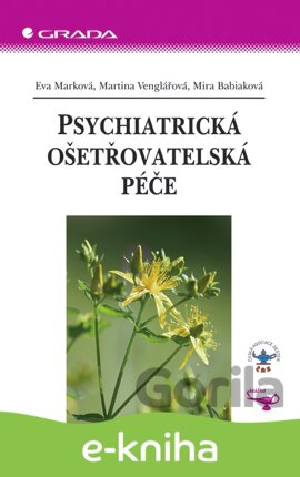 E-kniha Psychiatrická ošetřovatelská péče - Eva Marková, Martina Venglářová, Mira Babiaková