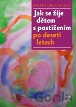 Kniha Jak se žije dětem s postižením po deseti letech - Helena Chvátalová