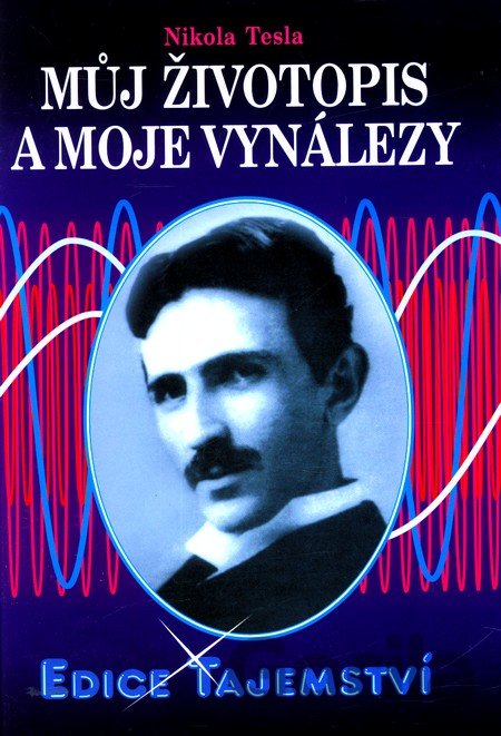 Kniha Můj životopis a moje vynálezy - Nikola Tesla