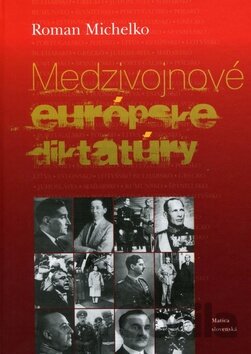 Kniha Medzivojnové európske diktatúry - Roman Michelko
