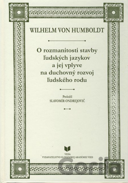 Kniha O rozmanitosti stavby ľudských jazykov a jej vplyve na duchovný rozvoj ľudského rodu - Wilhelm von Humboldt