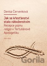 Kniha Jak se křesťanství stalo náboženstvím - Denisa Červenková
