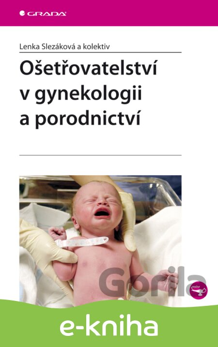 E-kniha Ošetřovatelství v gynekologii a porodnictví - Lenka Slezáková, 