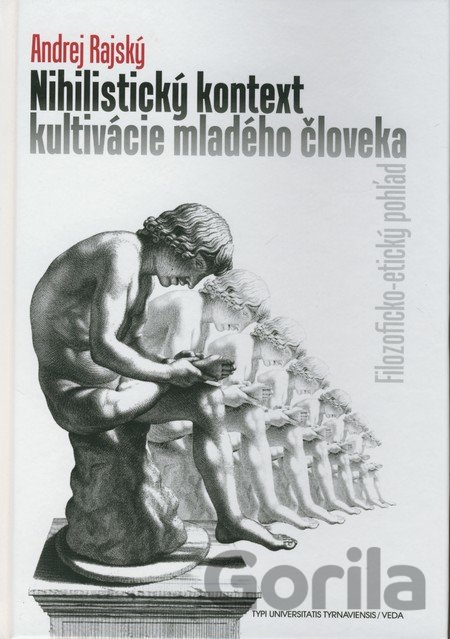 Kniha Nihilistický kontext kultivácie mladého človeka - Andrej Rajský