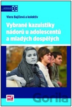Kniha Vybrané kazuistiky nádorů u adolescentů a mladých dospělých - Viera Bajčiová