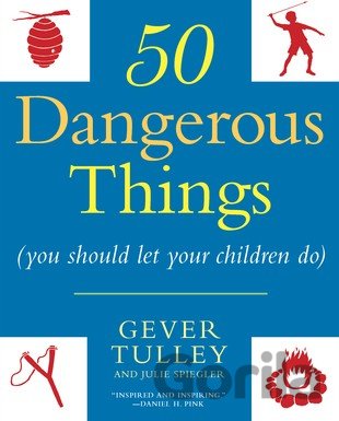Kniha 50 Dangerous Things - Gever Tulley
