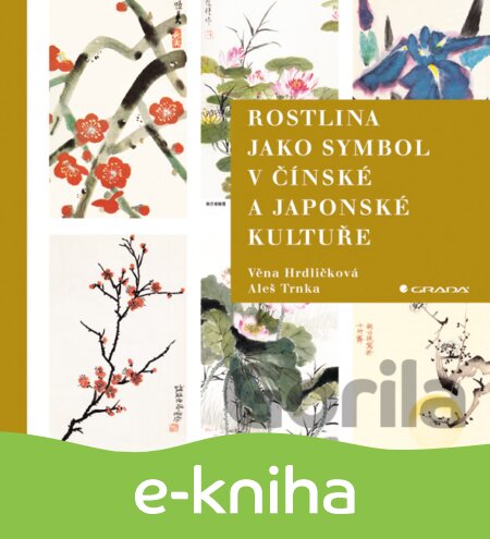 E-kniha Rostlina jako symbol v čínské a japonské kultuře - Věna Hrdličková, Aleš Trnka