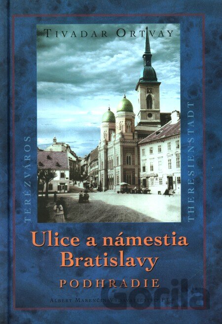 Kniha Ulice a námestia Bratislavy - Podhradie - Tivadar Ortvay