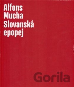 Kniha Alfons Mucha - Slovanská epopej - Lenka Bydžovská, Karel Srp