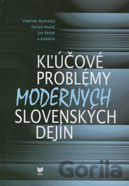 Kniha Kľúčové problémy moderných slovenských dejín - Valerián Bystrický, Dušan Kováč, Jan Pešek, 