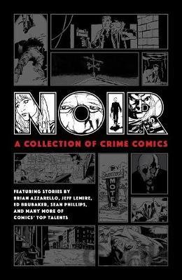 Kniha Noir: A Collection Of Crime Comics - Ed Brubaker, Jeff Lemire, Brian Azzarello