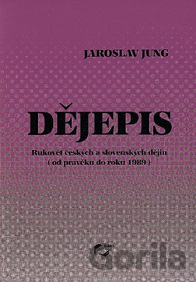 Kniha Dějepis - od pravěku do roku 1989 - Jaroslav Jung